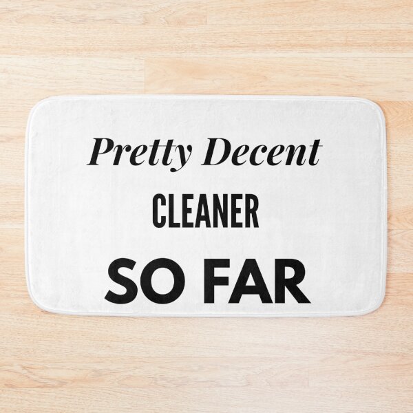 Item preview, Pretty Decent Cleaner So Far designed and sold by DanielPOD.