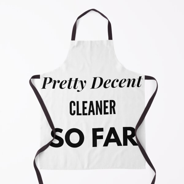 Item preview, Pretty Decent Cleaner So Far designed and sold by DanielPOD.
