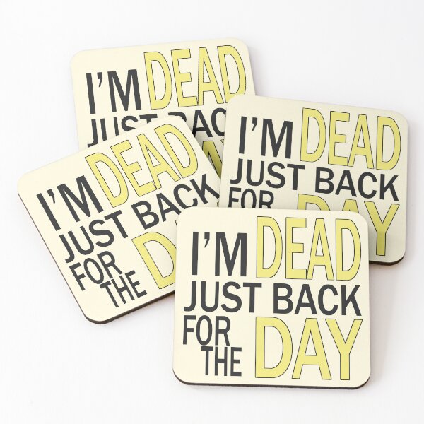 Item preview, I'm Dead Just Back For The Day designed and sold by snknjak.