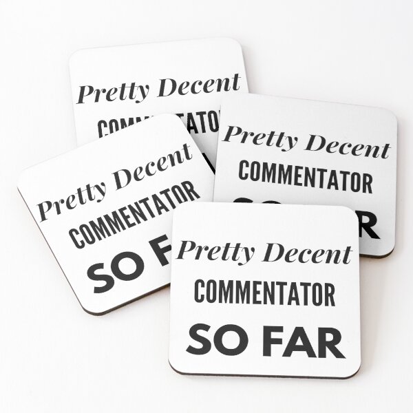 Item preview, Pretty Decent Commentator So Far designed and sold by DanielPOD.