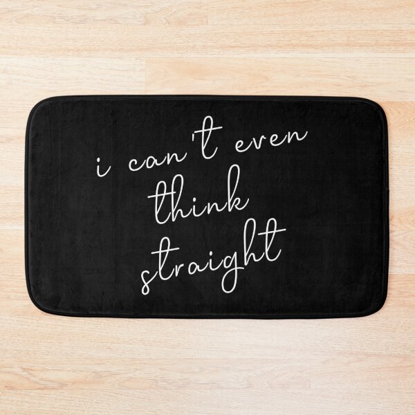 Item preview, I Can't Even Think Straight designed and sold by Djalane.