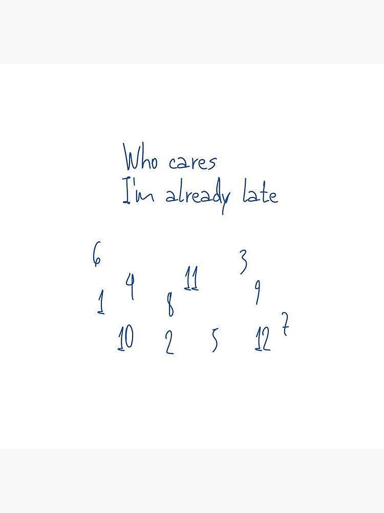 Who cares I m already late