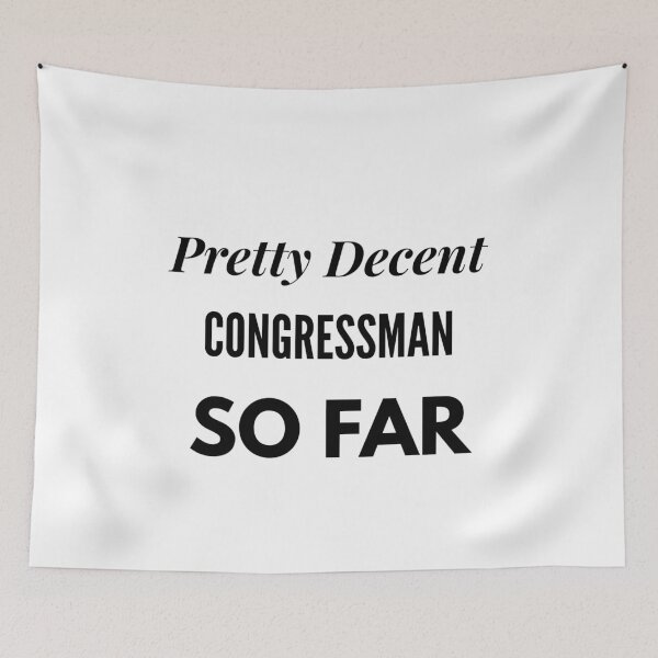 Item preview, Pretty Decent Congressman So Far designed and sold by DanielPOD.