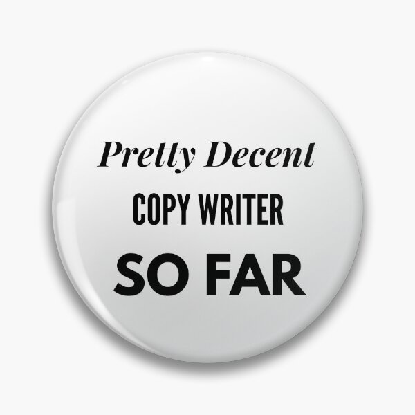 Item preview, Pretty Decent Copy Writer So Far designed and sold by DanielPOD.