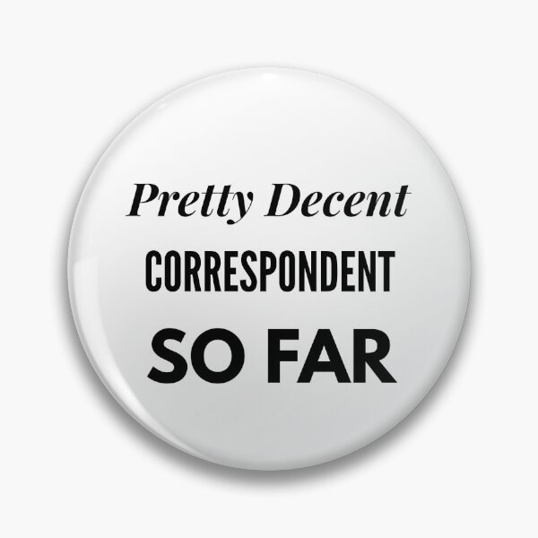 Item preview, Pretty Decent Correspondent So Far designed and sold by DanielPOD.