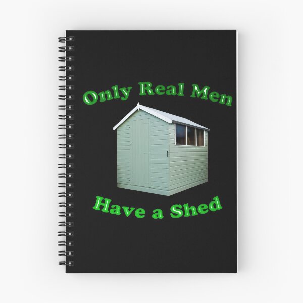 Item preview, Only Real Men Have A Shed designed and sold by MarkUK97.