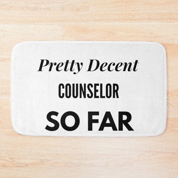 Item preview, Pretty Decent Counselor So Far designed and sold by DanielPOD.