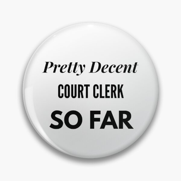 Item preview, Pretty Decent Court Clerk So Far designed and sold by DanielPOD.