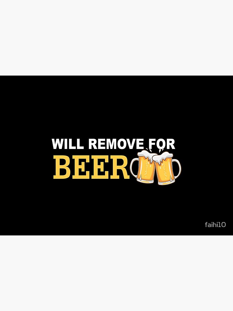 Will Remove For Beer Funny Saying by faihi10