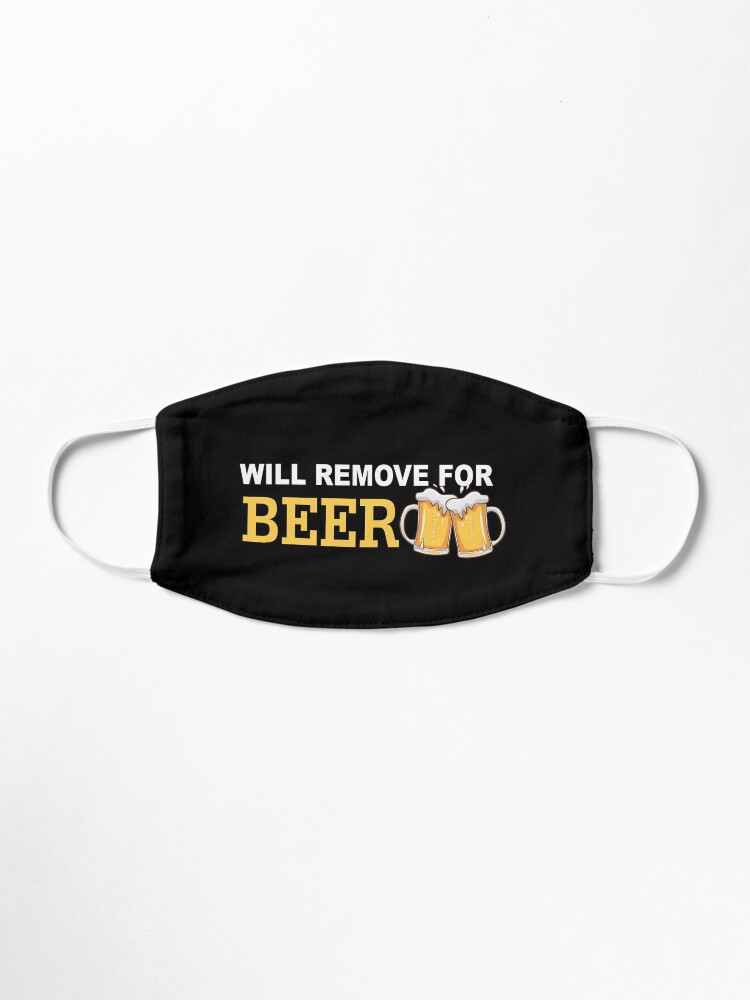 Alternate view of Will Remove For Beer Funny Saying Mask