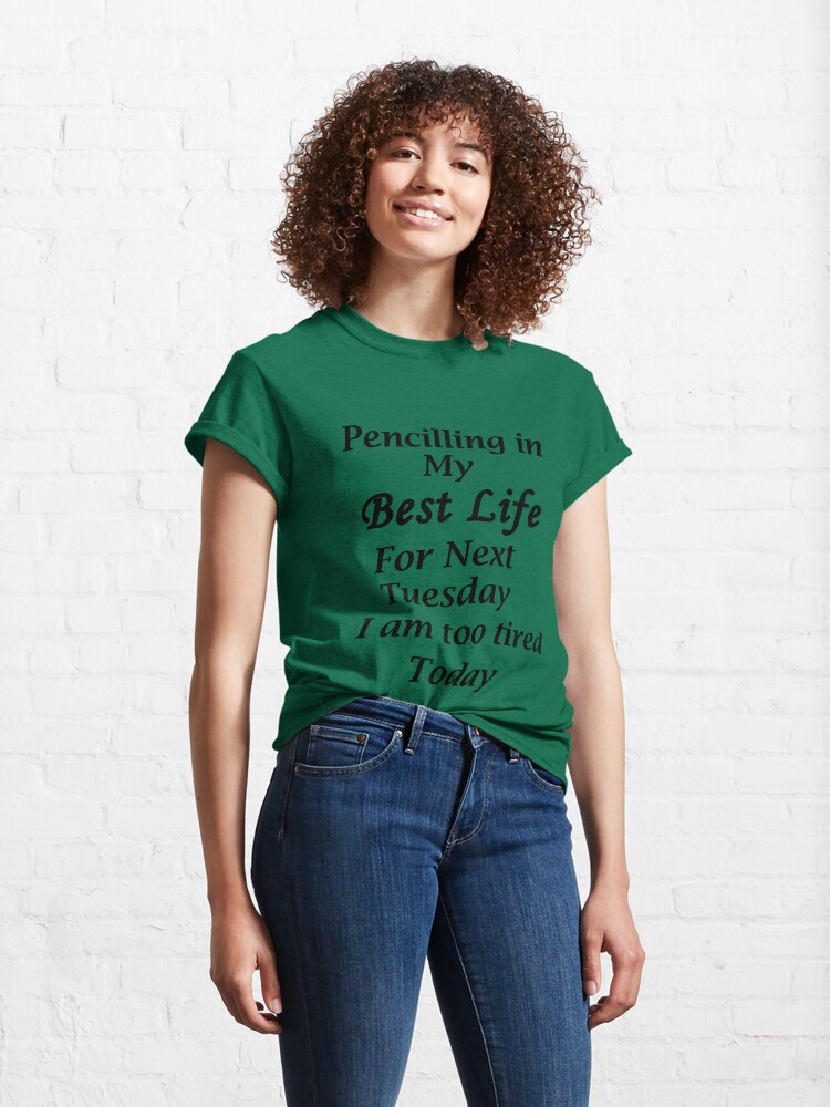 Alternate view of Living my best Life Next Tuesday Classic T-Shirt