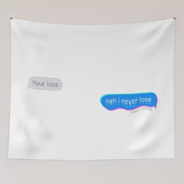 Item preview, "Your Loss" "Nah I Never Lose" designed and sold by kayleefisherr.