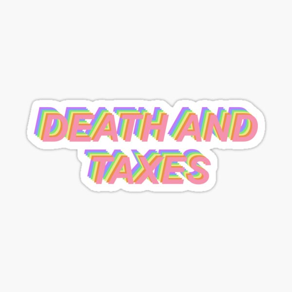 Item preview, Death and Taxes designed and sold by Unquantified Alignment.