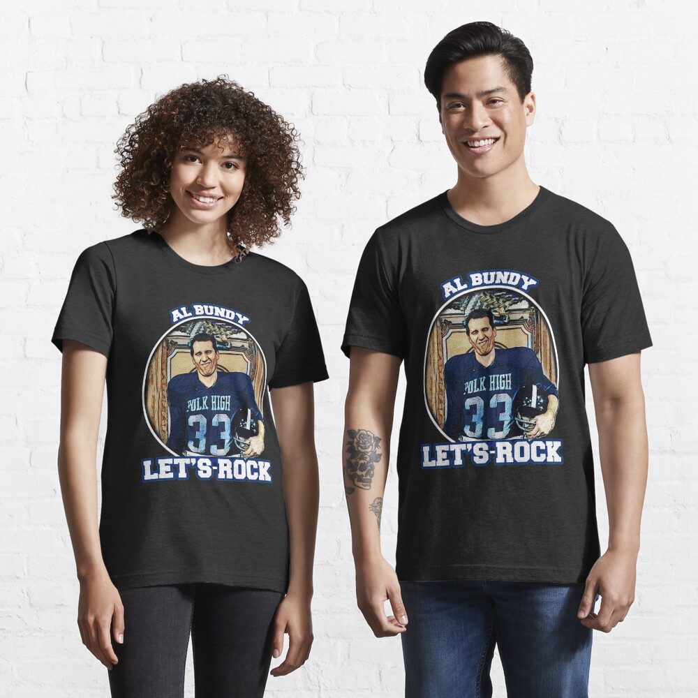 "Al Bundy Lets Rock" Tshirt for Sale by JTK667 Redbubble al