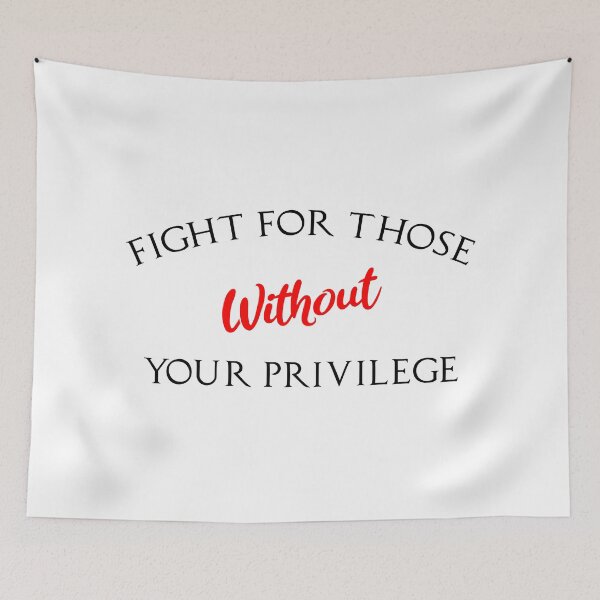 Item preview, Fight For Those Without Your Privilege designed and sold by MJLdesigns.
