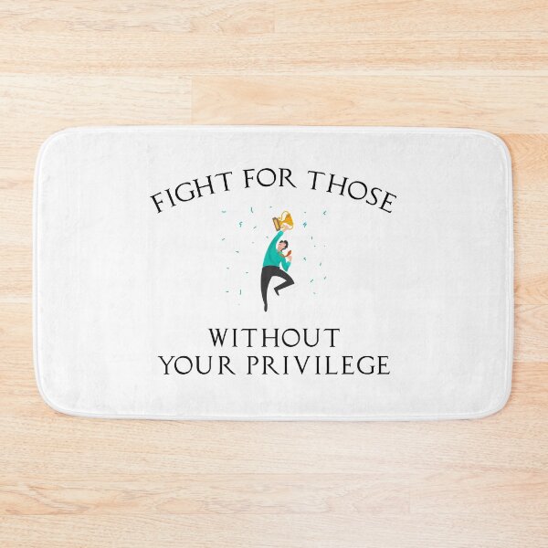 Item preview, Fight For Those Without Your Privilege designed and sold by MJLdesigns.