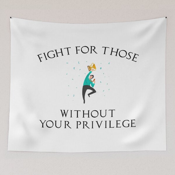 Item preview, Fight For Those Without Your Privilege designed and sold by MJLdesigns.
