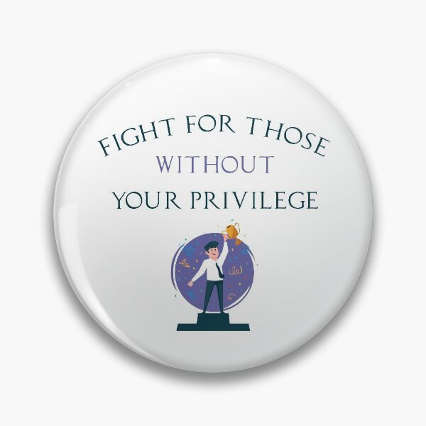 Item preview, Fight For Those Without Your Privilege designed and sold by MJLdesigns.