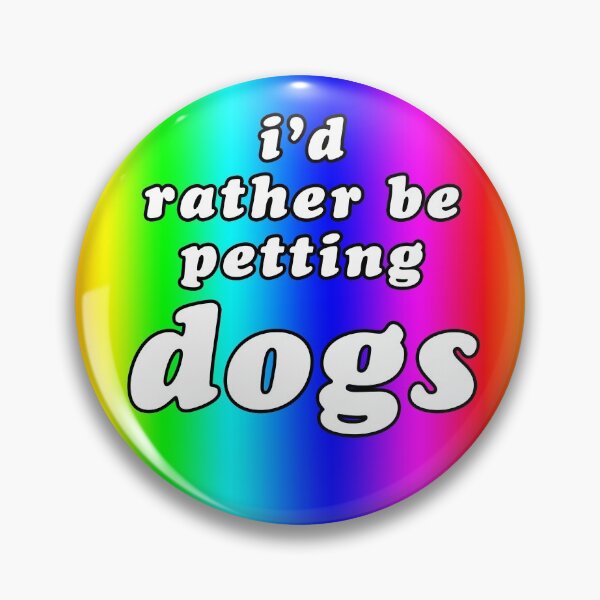 Item preview, 'I'd Rather Be Petting Dogs' Rainbow designed and sold by Bumblefuzzies.
