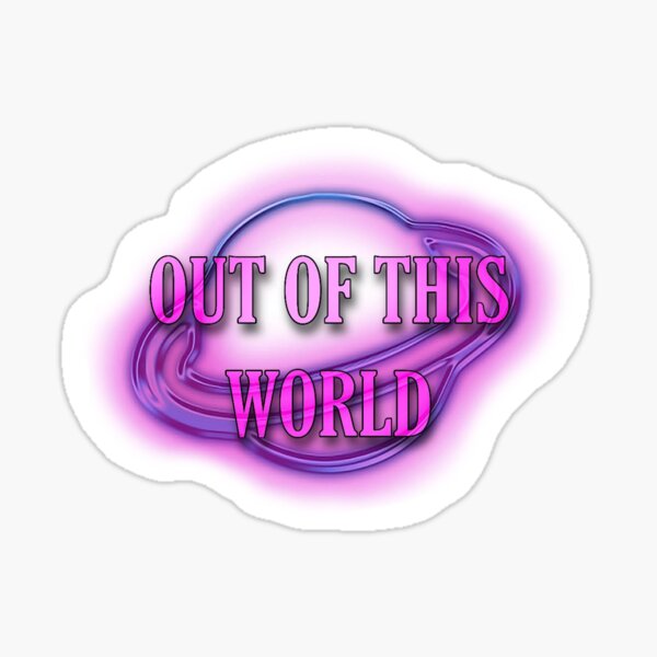 Item preview, Out of this world sticker designed and sold by laurenxvalerie.