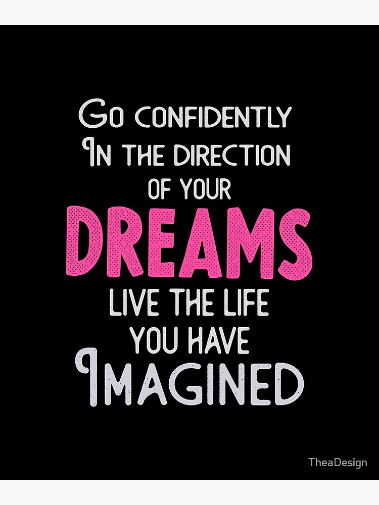 Go Confidently In The Direction Of Your Dreams Live The Life You Ve Imagined Greeting Card By Theadesign Redbubble