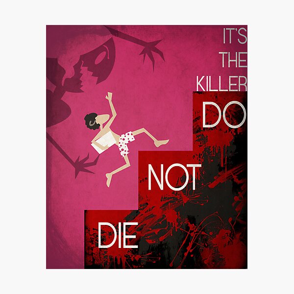 It's the Killer, Do not Die Photographic Print