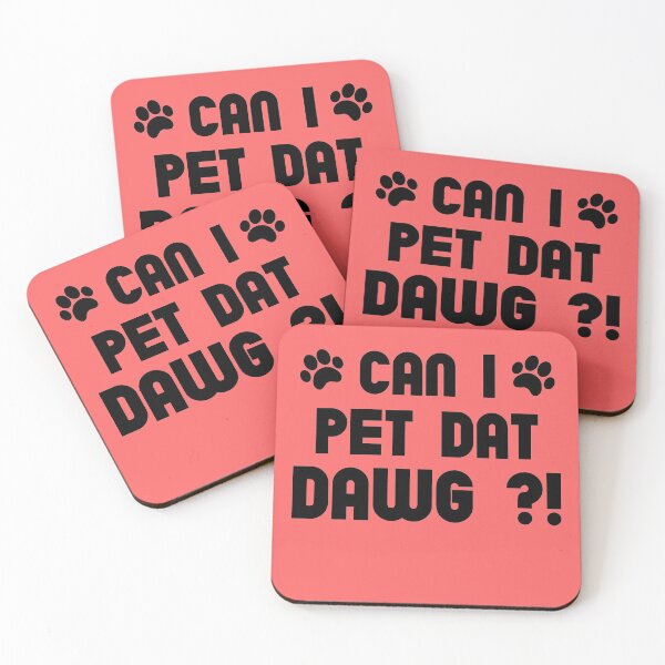 Item preview, Can I Pet Dat Dawg,Can I Pet That Dog designed and sold by TheMattDesigns.