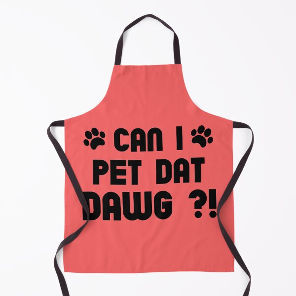 Item preview, Can I Pet Dat Dawg,Can I Pet That Dog designed and sold by TheMattDesigns.