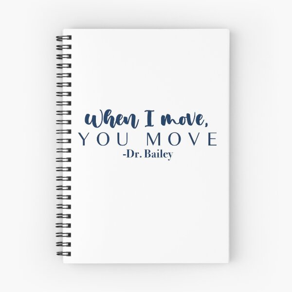 Item preview, When I move, You move -Dr. Bailey designed and sold by Erin Shammo.