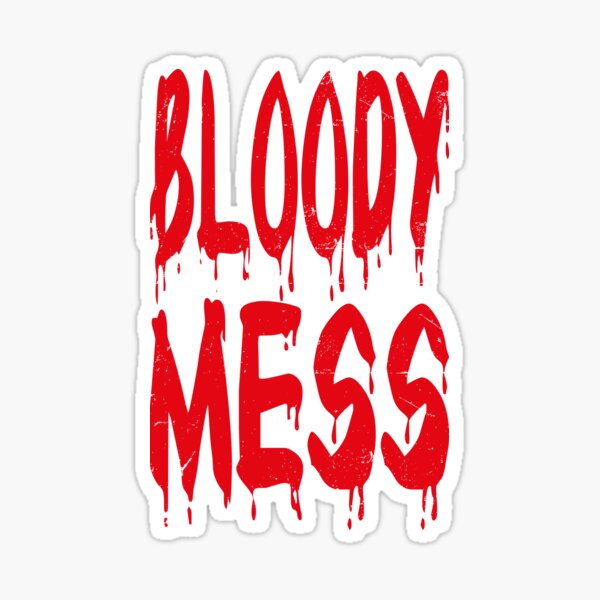 Bloody Mess (Bloody Freaky Halloween Quote • Vintage Retro Distressed Grunge Look) Sticker