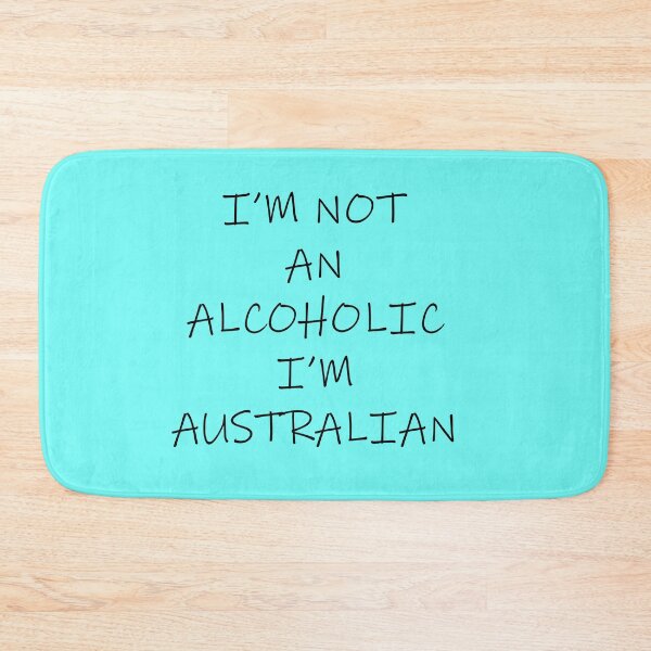 Item preview, I'm Not Alcoholic I'm Australian designed and sold by oxoxoxo.