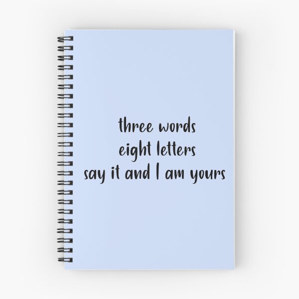 Item preview, Three words Eight letters Say it and I am yours designed and sold by shannon1844.
