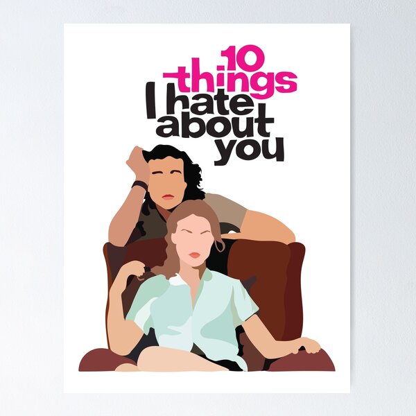 10 Things I Hate About You Poster for Sale by mkunze