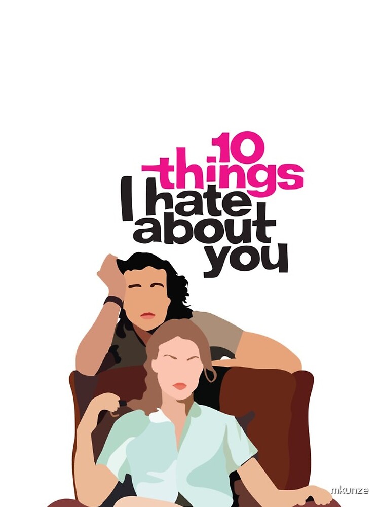 10 Things I Hate About You Poster for Sale by mkunze