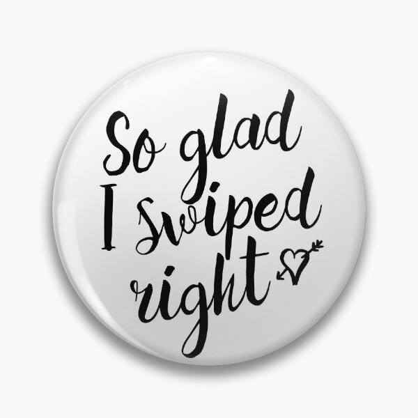 Item preview, So Glad I Swiped Right designed and sold by ozmarei.