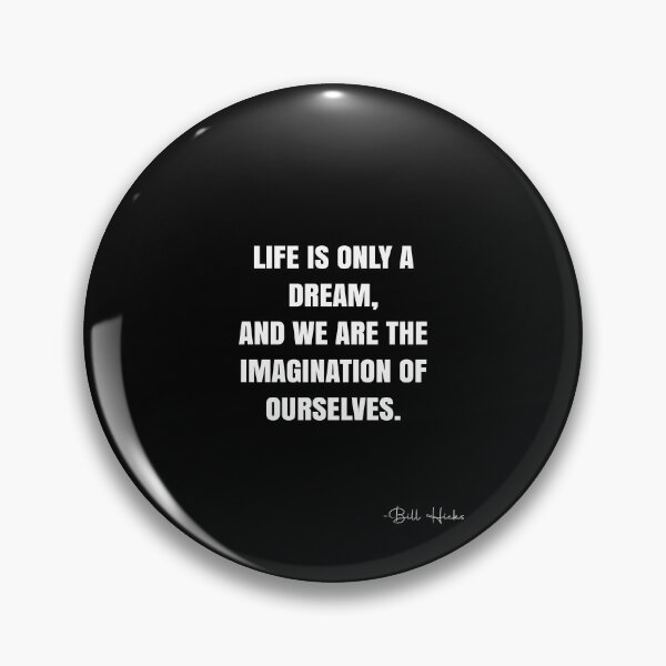 Item preview, Life is only a dream, and we are the imagination of ourselves. -  Bill Hicks Quote - QWOB Poster Graphix designed and sold by GraphixDisplate.