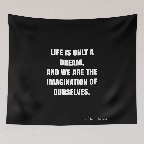 Item preview, Life is only a dream, and we are the imagination of ourselves. -  Bill Hicks Quote - QWOB Poster Graphix designed and sold by GraphixDisplate.