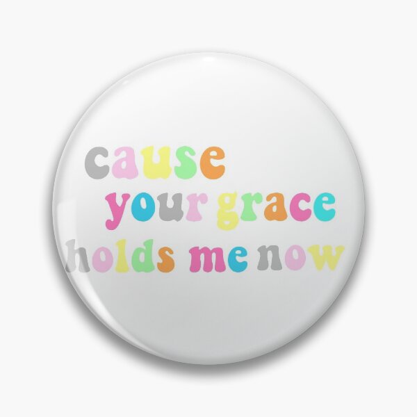 Item preview, Cause Your Grace Holds Me Now designed and sold by emmafcrim.