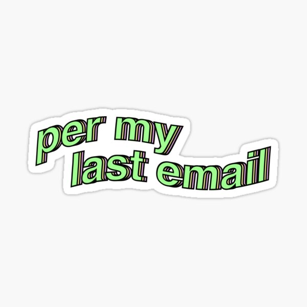 Per My Last Email Sticker