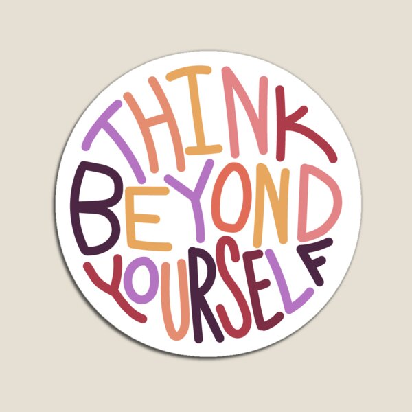 Think Beyond Yourself Magnet