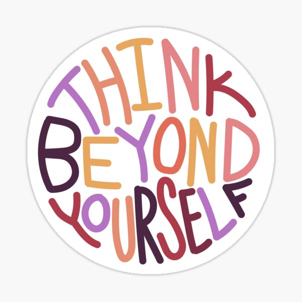 Think Beyond Yourself Sticker
