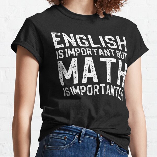 english is important but math is importanter t shirt