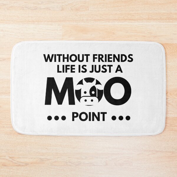 Item preview, Without Friends Life Is Just a Moo Point - Life Without Friends designed and sold by m95sim.