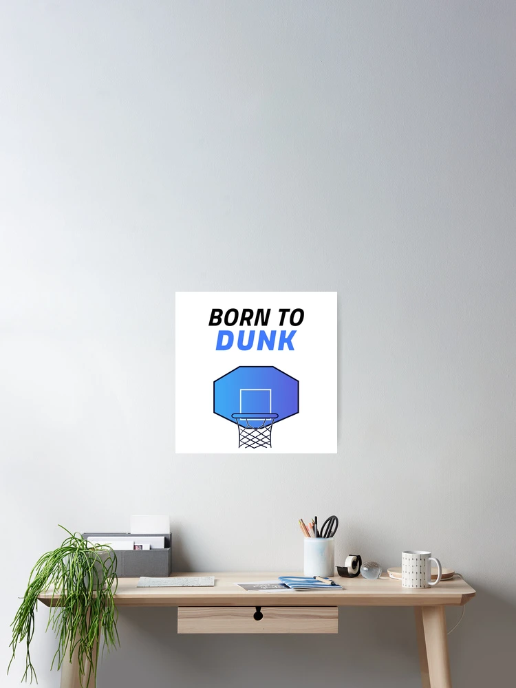 Thumbnail 2 of 3, Poster, Born To Dunk designed and sold by Express YRSLF.