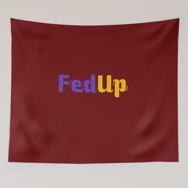 Item preview, Fed Up T-Shirt designed and sold by Cyrine19.
