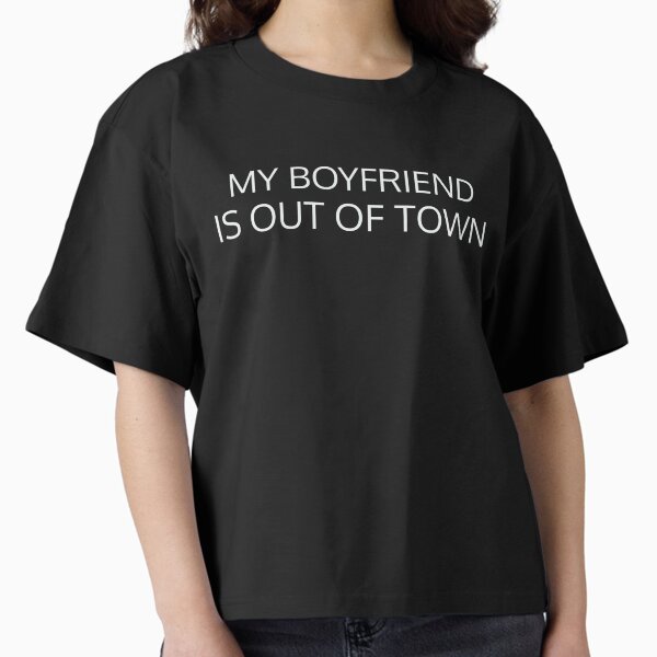 Item preview, my boyfriend is out of town designed and sold by Printify Zone.