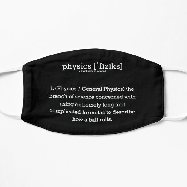 Physics is a Branch of Science... Flat Mask