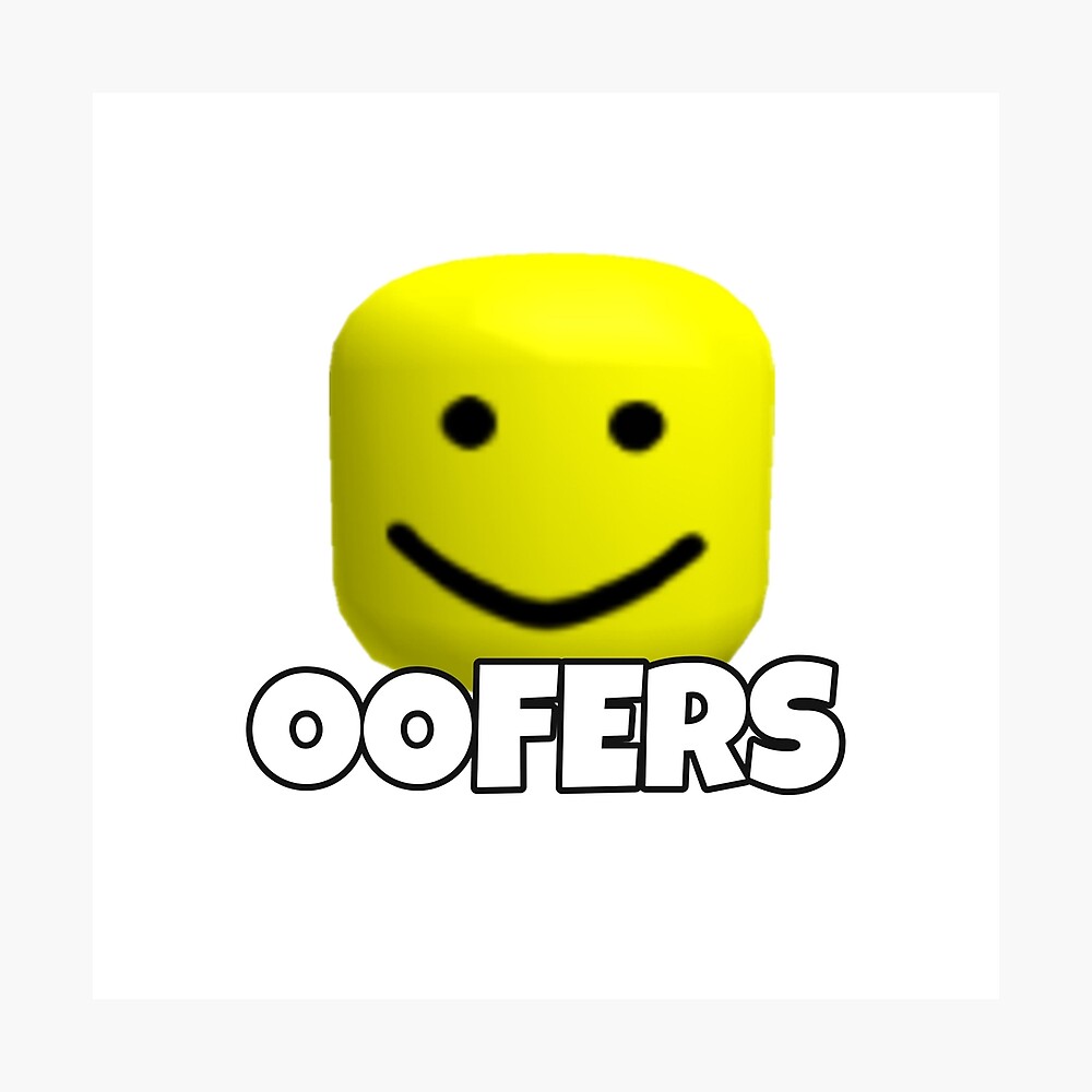 Oofers Roblox Poster By Dennxs Redbubble - roblox long yellow head roblox studio how to add text