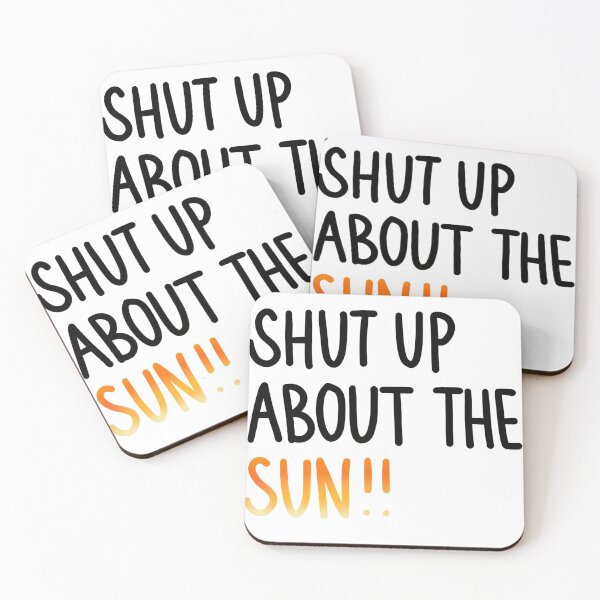 Item preview, Shut up about the sun designed and sold by Keeping Art Heavenly.
