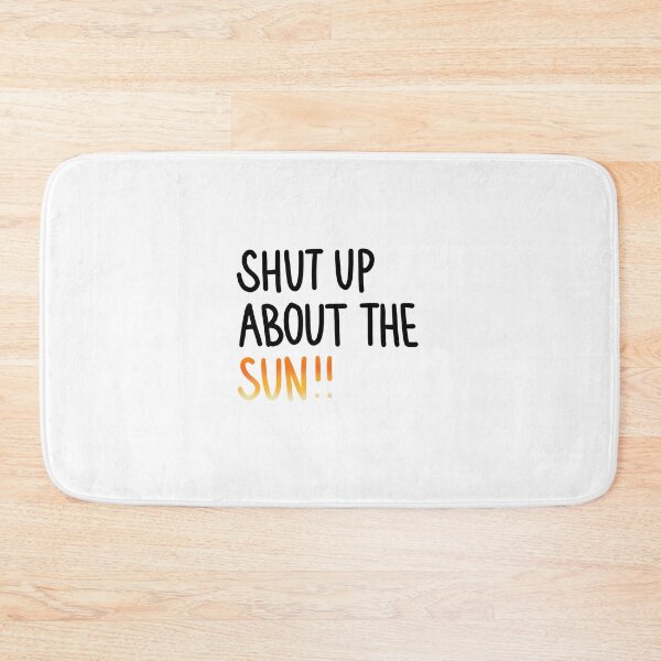 Item preview, Shut up about the sun designed and sold by Keeping Art Heavenly.
